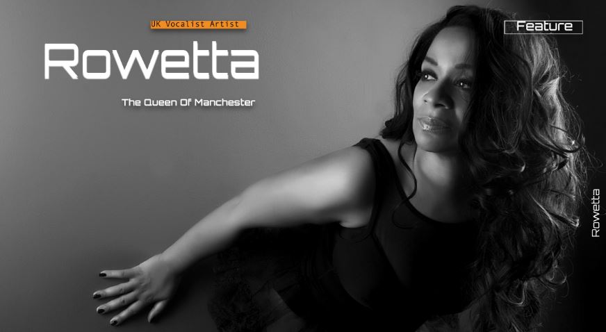 ROWETTA – ICONIC SINGER – THE QUEEN OF MANCHESTER