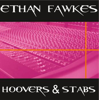 Ethan Fawkes – Hoovers & Stabs Album