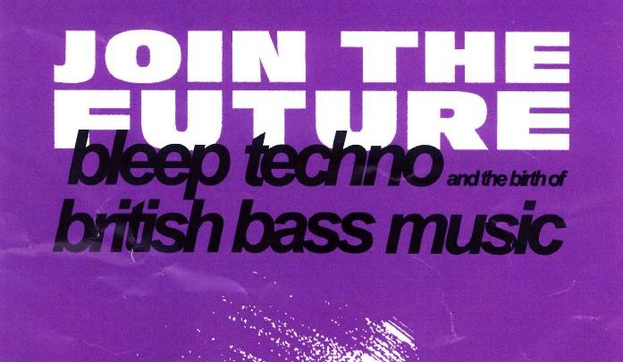 Join The Future, Deep Techno & The Birth Of British Bass Music