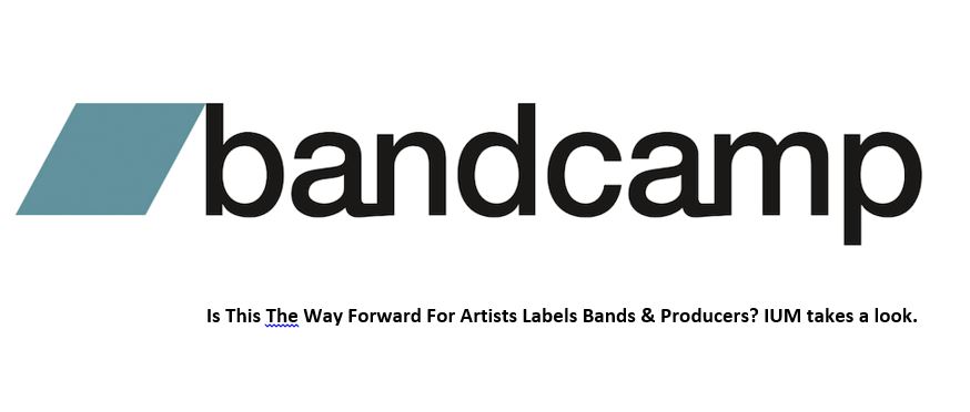 BANDCAMP – IS IT THE WAY FORWARD FOR ARTISTS?