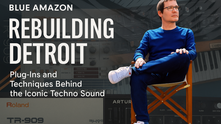 Blue Amazon Rebuilding Detroit: Plug-Ins and Techniques Behind the Iconic Techno Sound