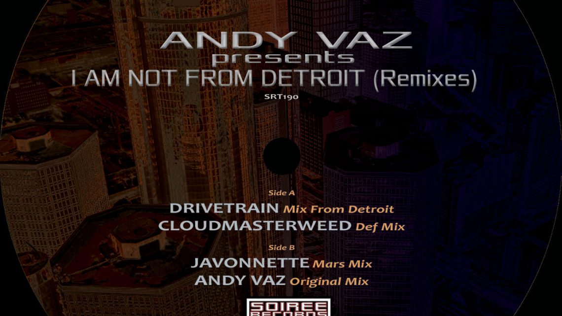 Soiree Records Revives a Deep House Andy Vaz’s Classic ‘I Am Not From Detroit’ Remixes EP Review