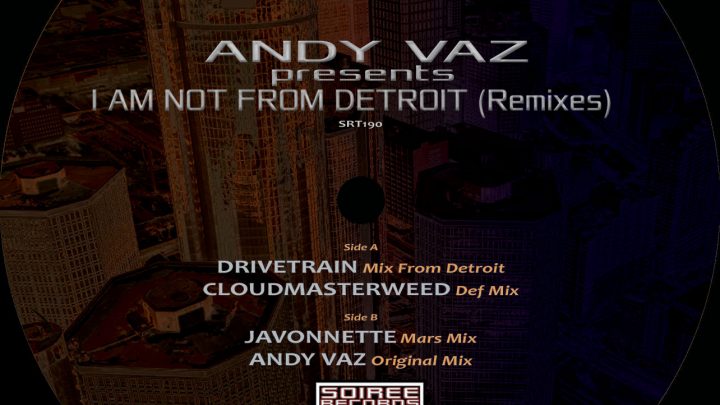 Soiree Records Revives a Deep House Andy Vaz’s Classic ‘I Am Not From Detroit’ Remixes EP Review
